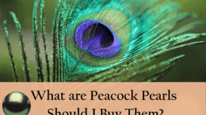 What are Peacock Pearls and Should I Buy Them?